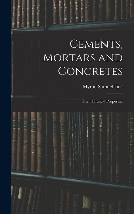 Produktbild: Cements, Mortars and Concretes: Their Physical Properties