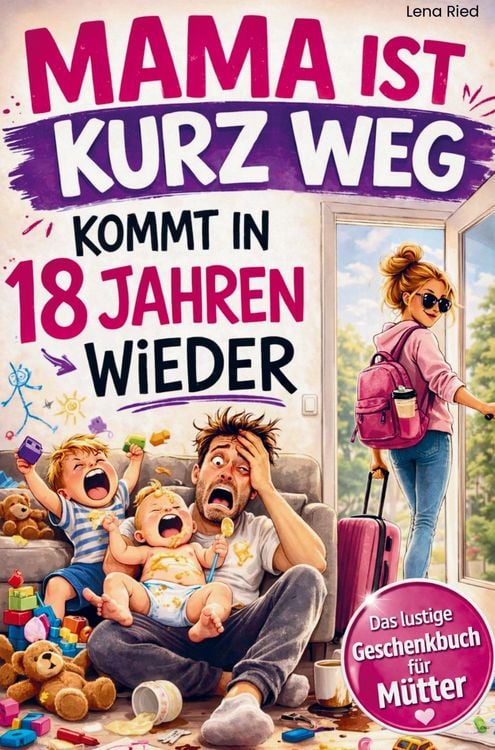 Produktbild: Mama ist kurz Weg - kommt in 18 Jahren wieder