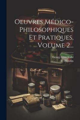 Produktbild: Oeuvres M&eacute;dico-philosophiques Et Pratiques, Volume 2...