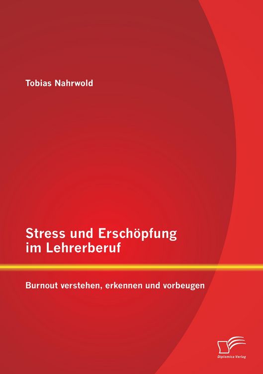 Produktbild: Stress und Ersch&ouml;pfung im Lehrerberuf: Burnout verstehen, erkennen und vorbeugen