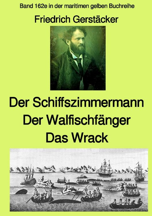 Produktbild: maritime gelbe Reihe bei J&uuml;rgen Ruszkowski / Der Schiffszimmermann und Der Walfischf&auml;nger und Das Wrack Drei Erz&auml;hlungen aus der Seefahrt des 19. Jahrhunderts - Band 162e in der maritimen gelben Buchreihe bei J&uuml;rgen Ruszkowski