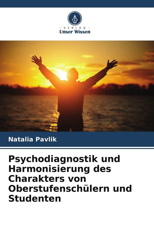 Produktbild: Psychodiagnostik und Harmonisierung des Charakters von Oberstufensch&uuml;lern und Studenten