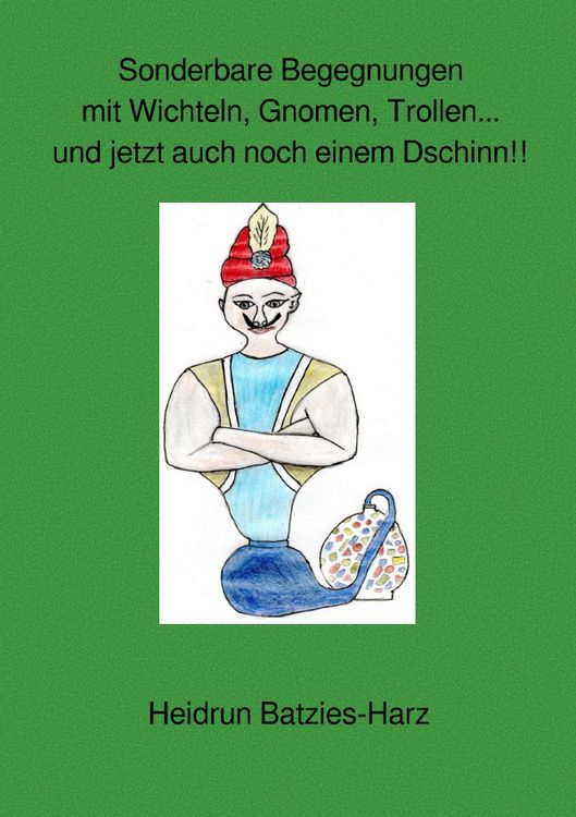 Produktbild: Sonderbare Begegnungen mit Wichteln, Gnomen, Trollen... und jetzt auch noch einem Dschinn!!