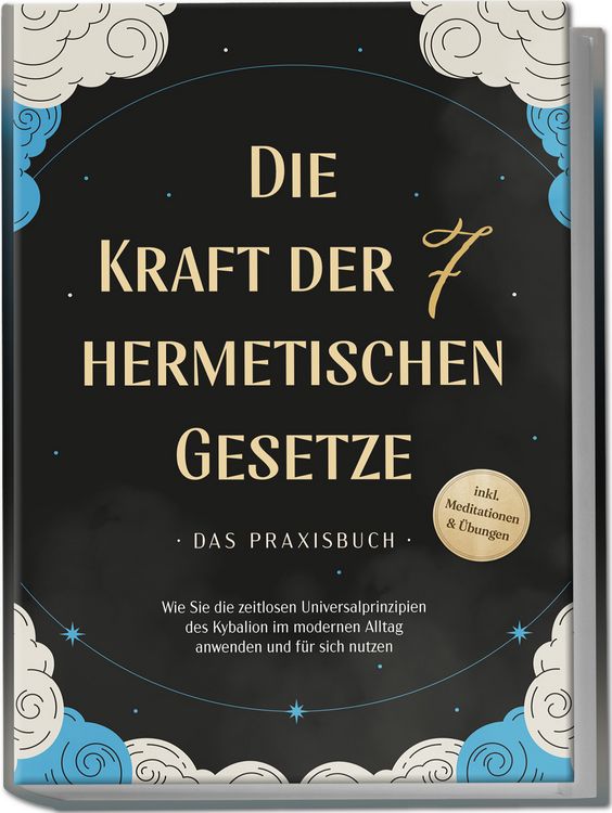 Produktbild: Die Kraft der 7 hermetischen Gesetze - Das Praxisbuch: Wie Sie die zeitlosen Uni
