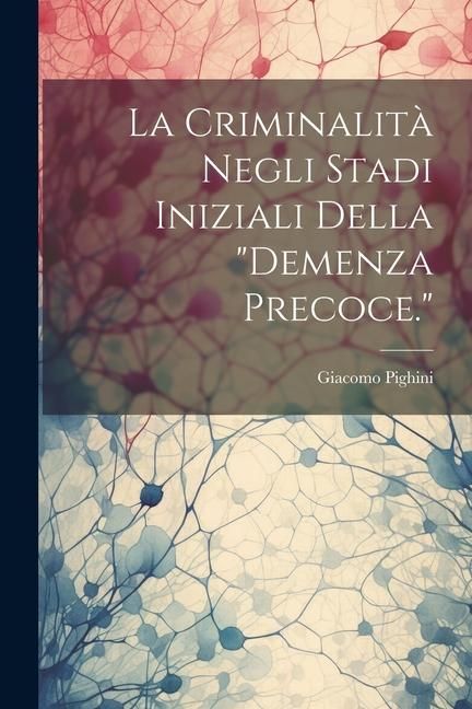 Produktbild: La Criminalit&agrave; Negli Stadi Iniziali Della "demenza Precoce."