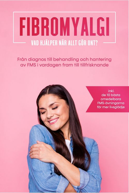 Produktbild: Fibromyalgi: Vad hj&auml;lper n&auml;r allt g&ouml;r ont? Fr&aring;n diagnos till behandling och hantering av FMS i vardagen fram till tillfrisknande - Inklusive de 10 b&auml;s