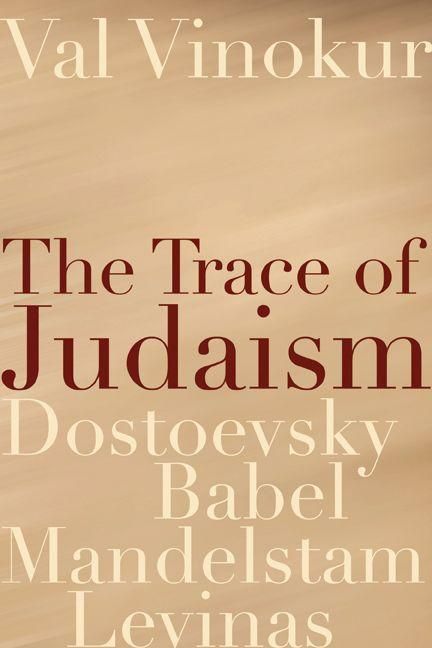 Produktbild: The Trace of Judaism: Dostoevsky, Babel, Mandelstam, Levinas