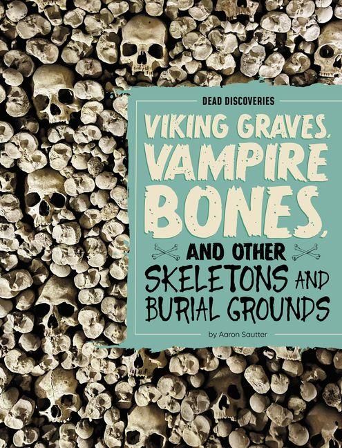 Produktbild: Viking Graves, Vampire Bones, and Other Skeletons and Burial Grounds