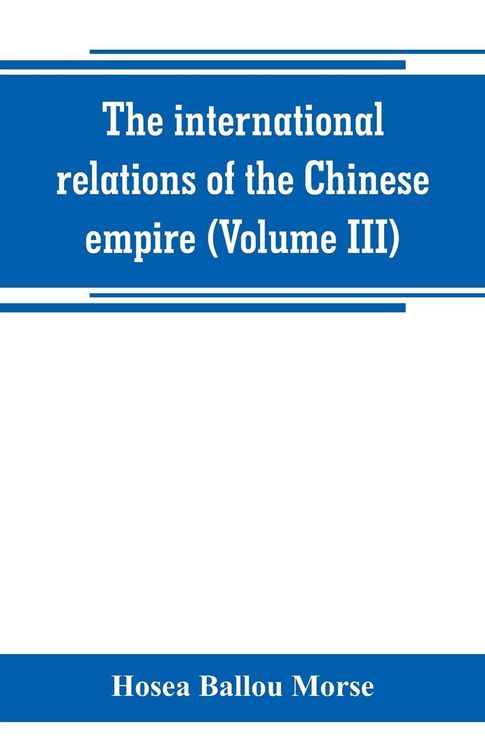 Produktbild: The international relations of the Chinese empire (Volume III)