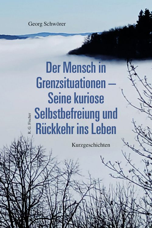 Produktbild: Der Mensch in Grenzsituationen &ndash; Seine kuriose Selbstbefreiung und R&uuml;ckkehr ins Leben