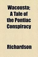 Produktbild: Wacousta; A Tale of the Pontiac Conspiracy