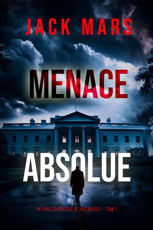 Produktbild: Menace Absolue (Un thriller politique de Jake Mercer - Tome 1)