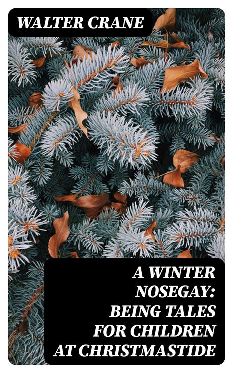 Produktbild: A Winter Nosegay: Being Tales for Children at Christmastide