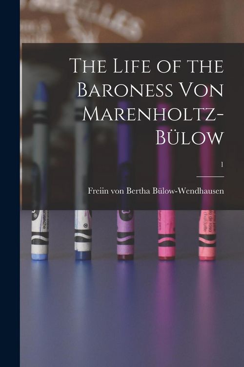 Produktbild: The Life of the Baroness Von Marenholtz-B&uuml;low; 1