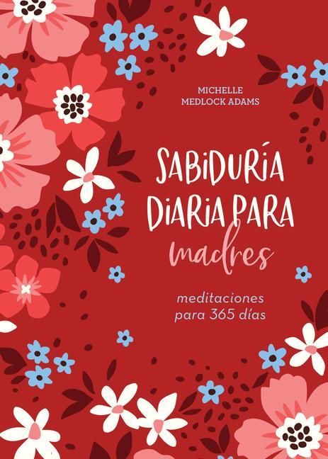 Produktbild: Sabidur&iacute;a Diaria Para Madres: Meditaciones Para 365 D&iacute;as