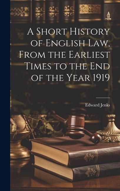 Produktbild: A Short History of English law, From the Earliest Times to the end of the Year 1919