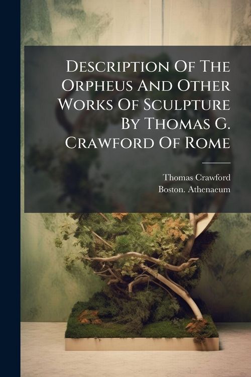 Produktbild: Description Of The Orpheus And Other Works Of Sculpture By Thomas G. Crawford Of Rome