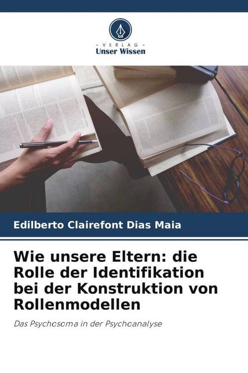 Produktbild: Wie unsere Eltern: die Rolle der Identifikation bei der Konstruktion von Rollenmodellen