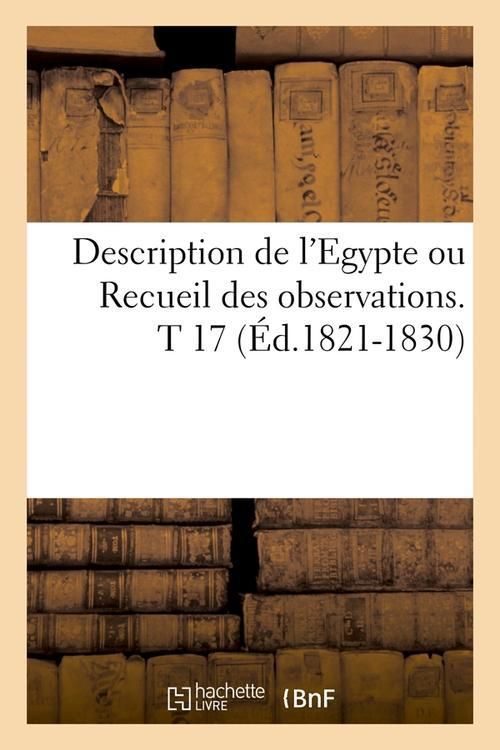 Produktbild: Description de l'Egypte Ou Recueil Des Observations. T 17 (&Eacute;d.1821-1830)