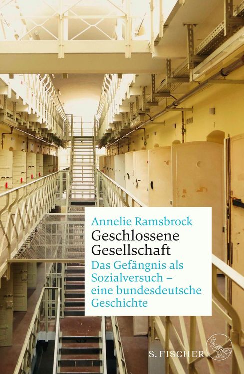 Produktbild: Geschlossene Gesellschaft. Das Gef&auml;ngnis als Sozialversuch - eine bundesdeutsche Geschichte