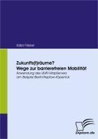 Produktbild: Zukunfts(t)r&auml;ume? Wege zur barrierefreien Mobilit&auml;t