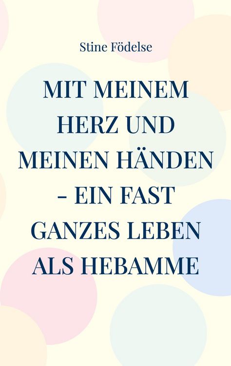 Produktbild: Mit meinem Herz und meinen H&auml;nden - ein fast ganzes Leben als Hebamme