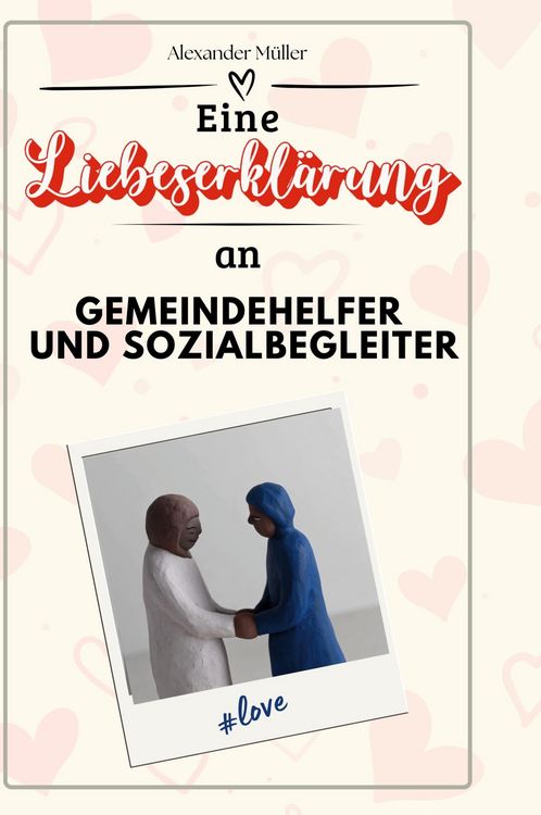 Produktbild: Eine Liebeserkl&auml;rung an Gemeindehelfer und Sozialbegleiter
