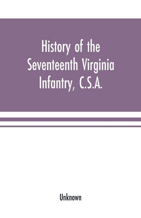 Produktbild: History of the Seventeenth Virginia Infantry, C.S.A.