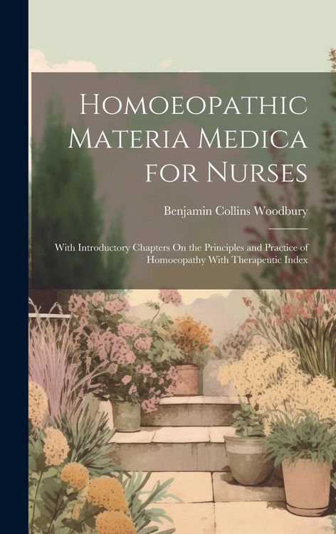 Produktbild: Homoeopathic Materia Medica for Nurses: With Introductory Chapters On the Principles and Practice of Homoeopathy With Therapeutic Index