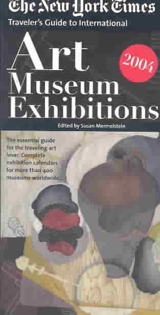 Produktbild: The New York Times: Traveler's Guide to Art Museum Exhibitions 2004
