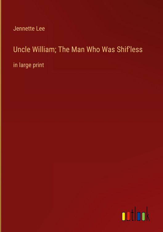 Produktbild: Uncle William; The Man Who Was Shif'less