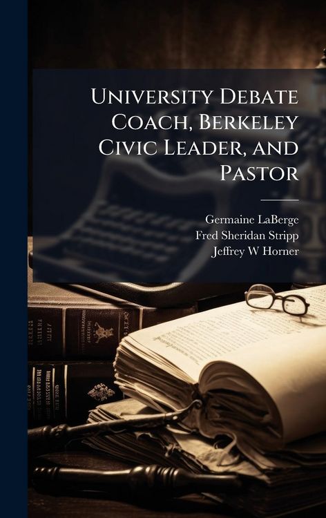 Produktbild: University Debate Coach, Berkeley Civic Leader, and Pastor