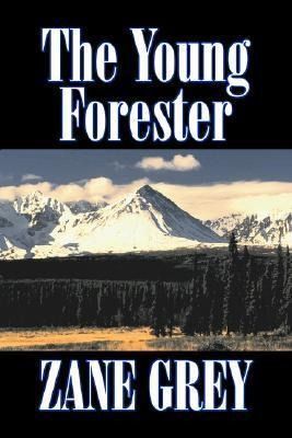Produktbild: The Young Forester by Zane Grey, Fiction, Western, Historical
