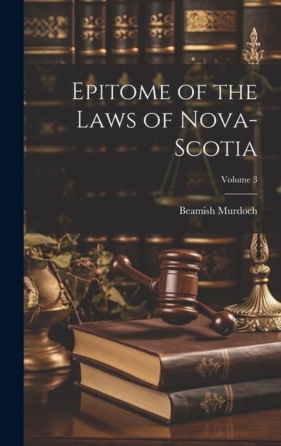 Produktbild: Epitome of the Laws of Nova-Scotia; Volume 3
