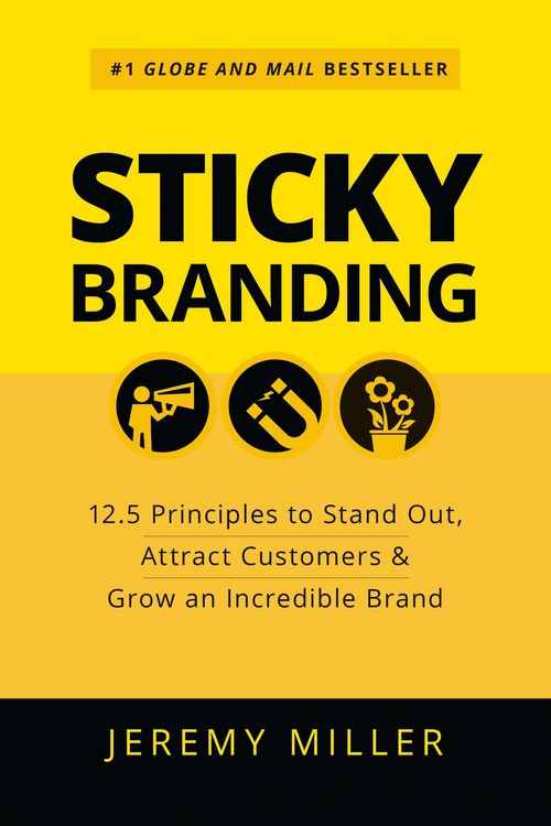 Produktbild: Sticky Branding: 12.5 Principles to Stand Out, Attract Customers & Grow an Incredible Brand