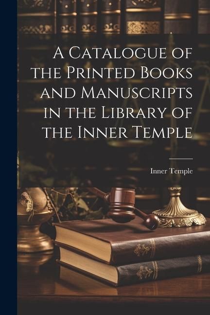 Produktbild: A Catalogue of the Printed Books and Manuscripts in the Library of the Inner Temple