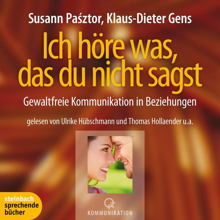 Produktbild: Ich h&ouml;re was, das du nicht sagst - Gewaltfreie Kommunikation in Beziehungen (Ungek&uuml;rzt)