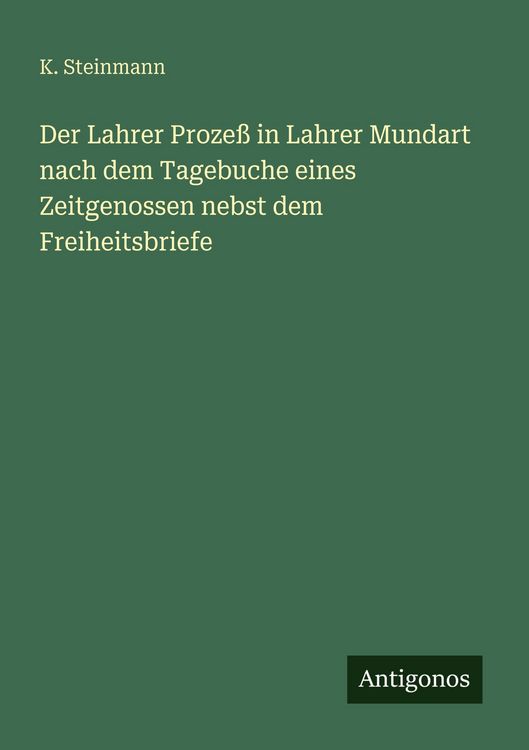 Produktbild: Der Lahrer Proze&szlig; in Lahrer Mundart nach dem Tagebuche eines Zeitgenossen nebst dem Freiheitsbriefe