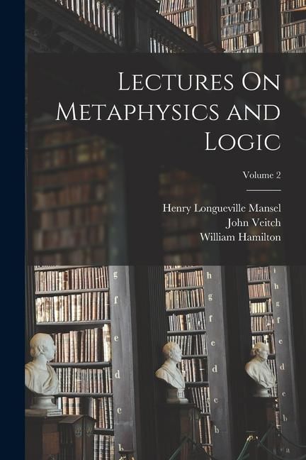 Produktbild: Lectures On Metaphysics and Logic; Volume 2