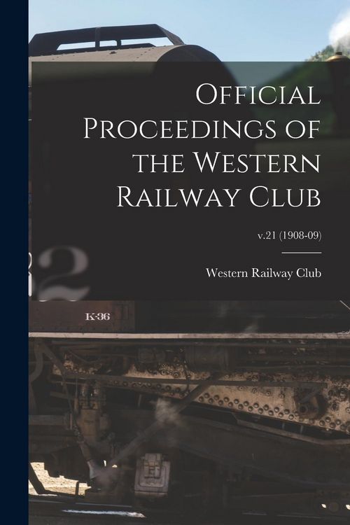 Produktbild: Official Proceedings of the Western Railway Club; v.21 (1908-09)