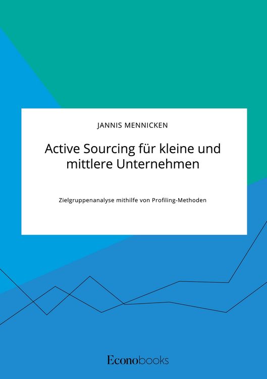 Produktbild: Active Sourcing f&uuml;r kleine und mittlere Unternehmen. Zielgruppenanalyse mithilfe von Profiling-Methoden