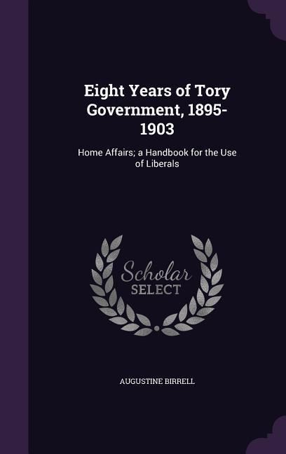 Produktbild: Eight Years of Tory Government, 1895-1903
