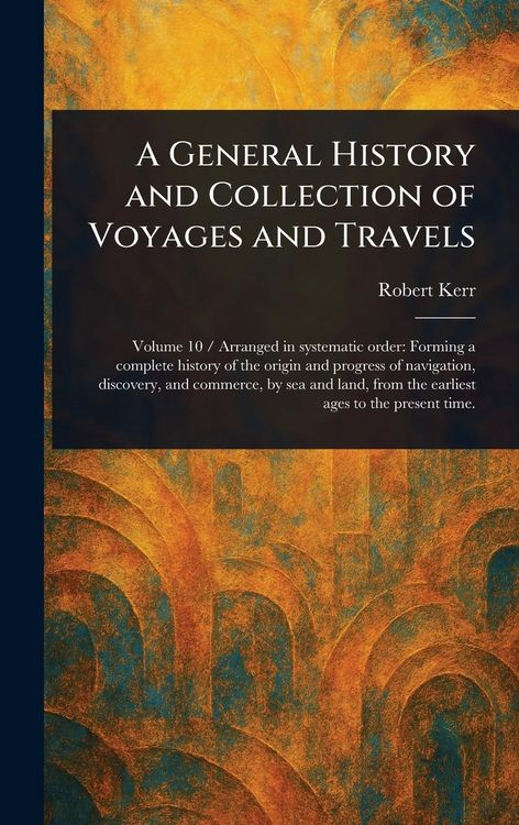 Produktbild: A General History and Collection of Voyages and Travels