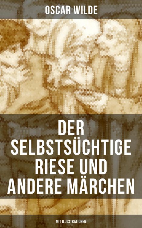 Produktbild: Der selbsts&uuml;chtige Riese und andere M&auml;rchen (Mit Illustrationen)