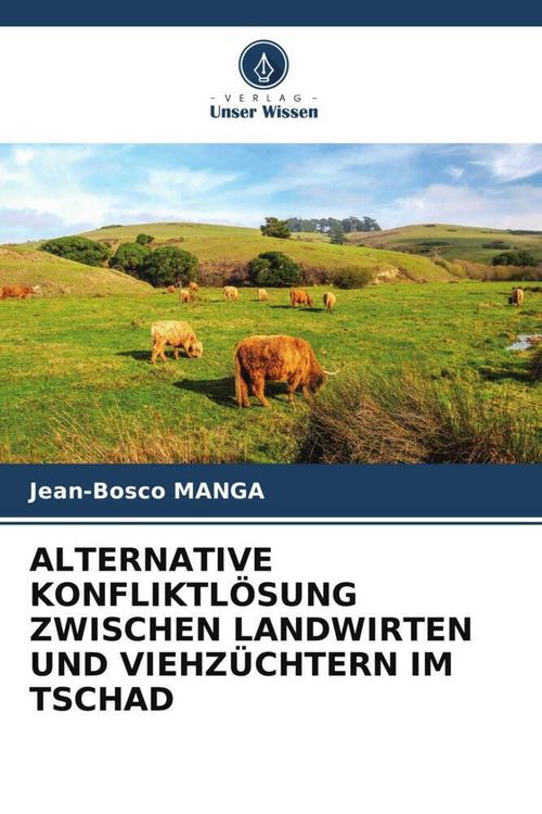 Produktbild: Alternative Konfliktl&ouml;sung Zwischen Landwirten und Viehz&uuml;chtern im Tschad
