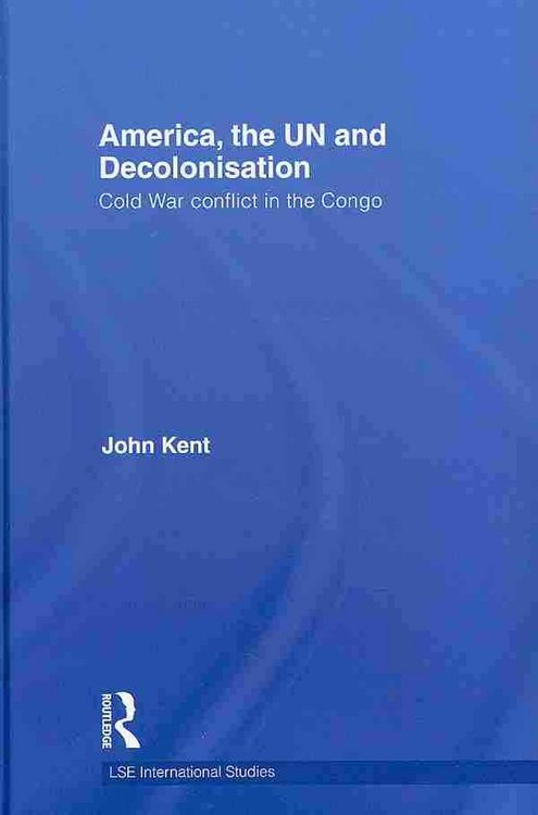 Produktbild: Kent, J: America, the UN and Decolonisation
