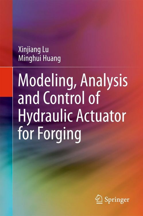 Produktbild: Modeling, Analysis and Control of Hydraulic Actuator for Forging