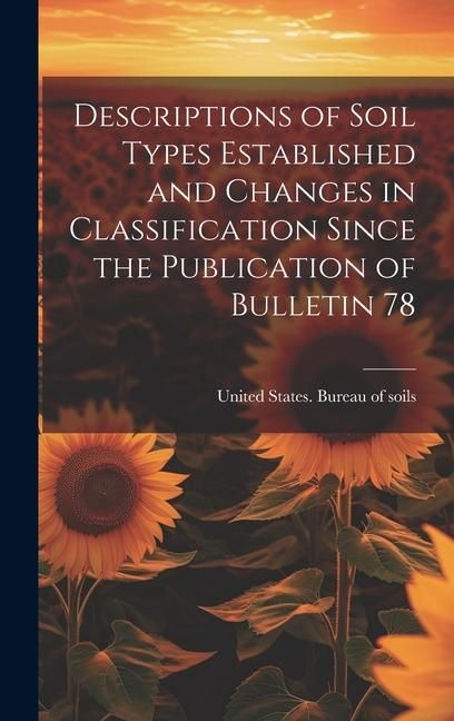 Produktbild: Descriptions of Soil Types Established and Changes in Classification Since the Publication of Bulletin 78