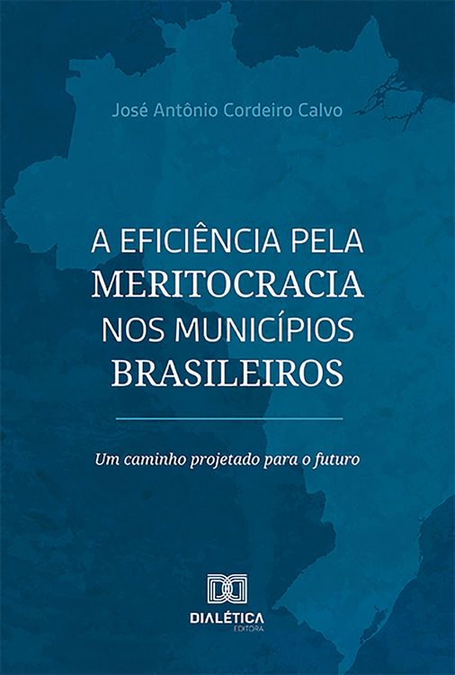 Produktbild: A efici&ecirc;ncia pela meritocracia nos munic&iacute;pios brasileiros