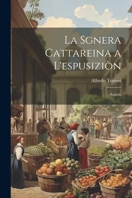 Produktbild: La Sgnera Cattareina a L'espusizi&ograve;n: Sonetti